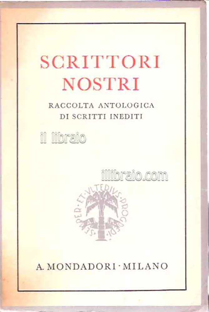 Scrittori nostri. Raccolta antologica di scritti inediti