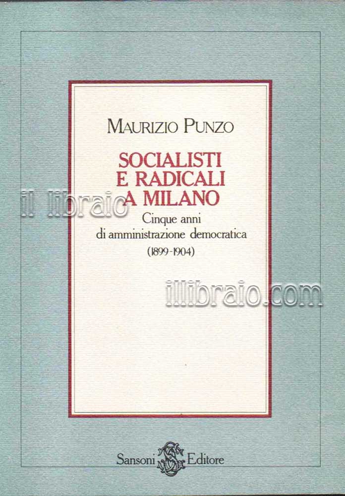 Socialisti e radicali a Milano. Cinque anni di amministrazione democratica …
