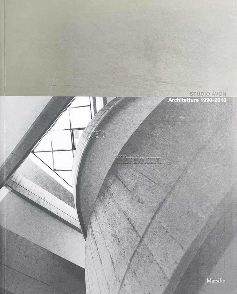 Studio Avon. Architetture 1990 - 2010