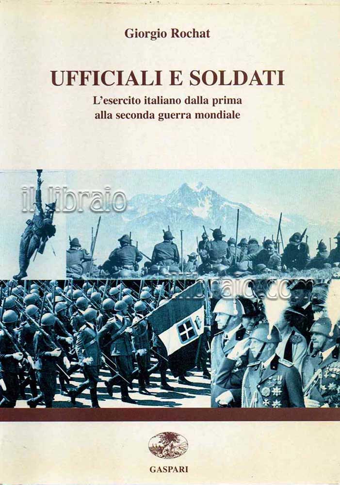 Ufficiali e soldati. L'esercito italiano dalla prima alla seconda guerra …