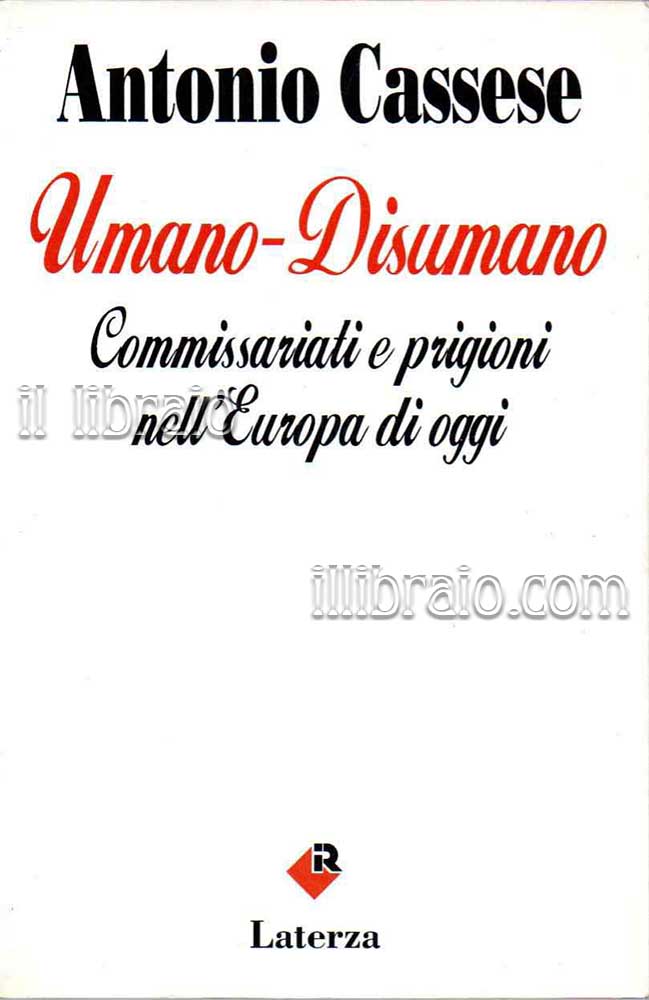 Umano - disumano. Commissariati e prigioni nell'Europa di oggi