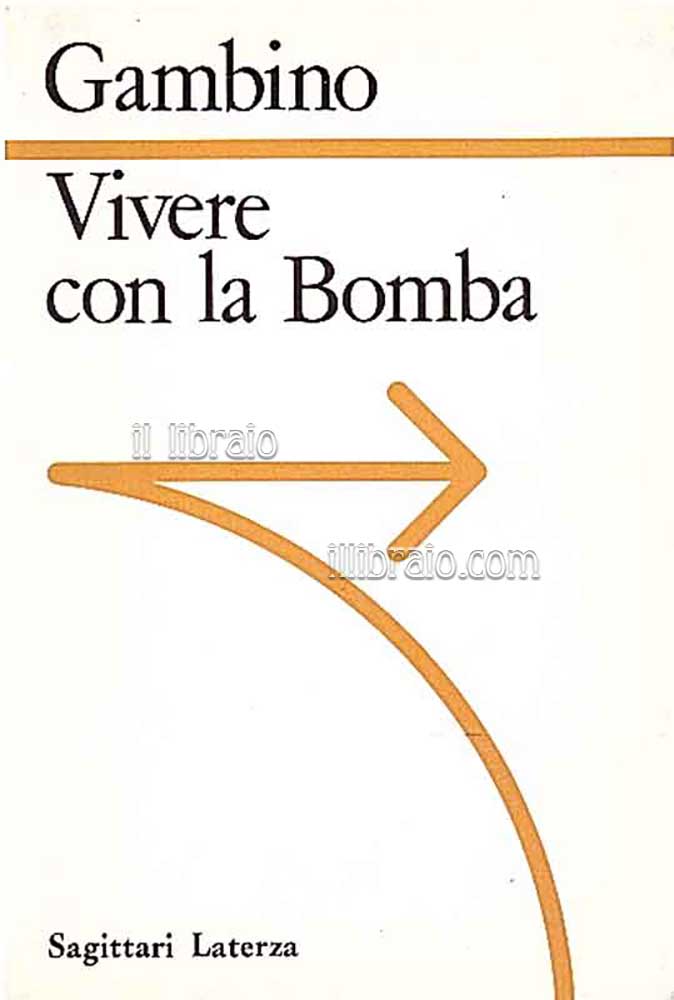 Vivere con la Bomba. La logica nucleare da Hiroshima alle …