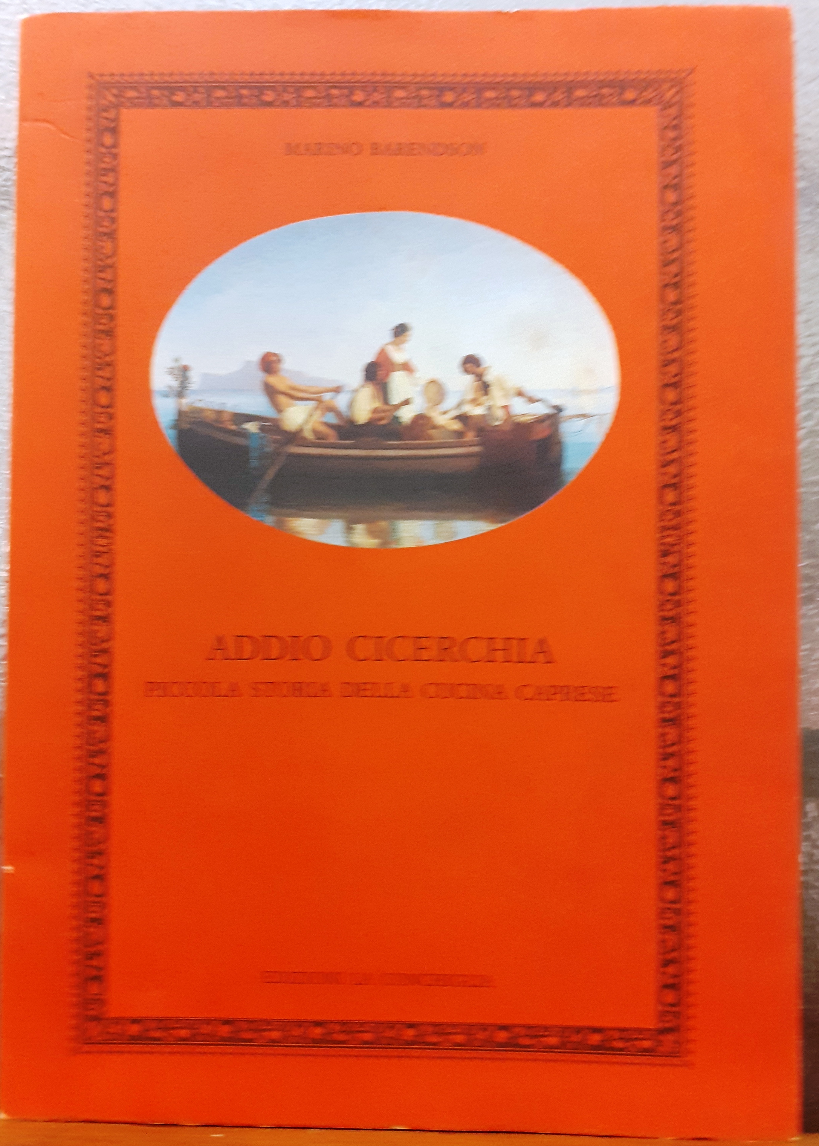 ADDIO CICERCHIA, PICCOLA STORIA DELLA CUCINA CAPRESE.,