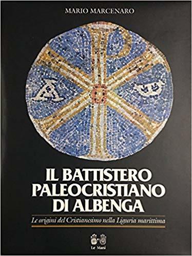 IL BATTISTERO PALEOCRISTIANO DI ALBENGA. Le origini del Cristianesimo nella …