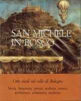 SAN MICHELE IN BOSCO. Otto secoli sul colle di Bologna
