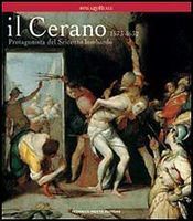IL CERANO 1573-1632. Protagonista del Seicento lombardo