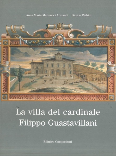 LA VILLA DEL CARDINALE FILIPPO GUASTAVILLANI