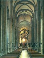 IL DUOMO DI TRENTO. Volume Primo. Architettura e scultura