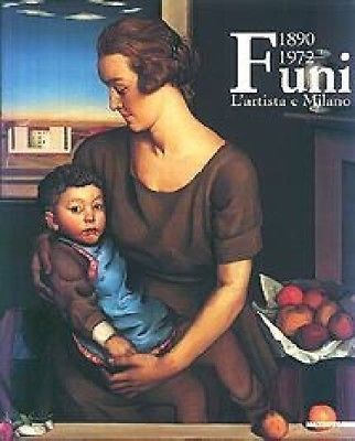 FUNI 1890-1972. L'artista e Milano