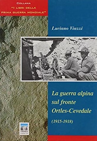 LA GUERRA ALPINA SUL FRONTE ORTLES-CEVEDALE (1915-1918)