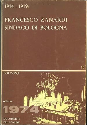 1914-1919 FRANCESCO ZANARDI SINDACO DI BOLOGNA