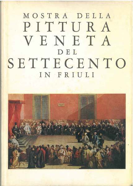 MOSTRA DELLA PITTURA VENETA DEL SETTECENTO IN FRIULI