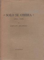 SOLO SE OMBRA (1941 - 1949)