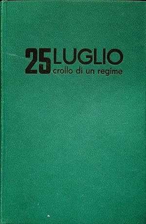 25 LUGLIO. CROLLO DI UN REGIME