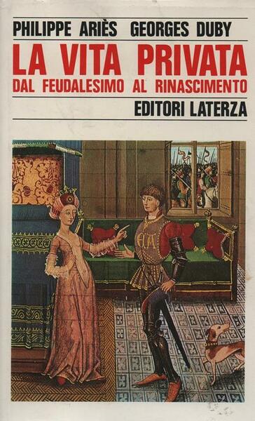 LA VITA PRIVATA DAL FEUDALESIMO AL RINASCIMENTO