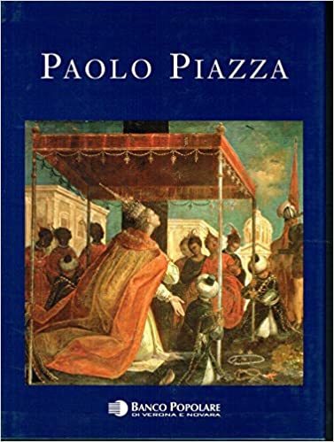 PAOLO PIAZZA. Pittore cappuccino nell'età della Controriforma tra conventi e …