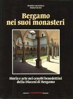 BERGAMO NEI SUOI MONASTERI. Storia e arte nei cenobi benedettini …