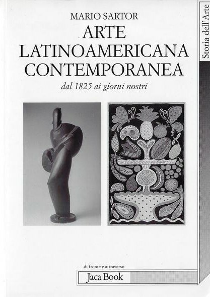 ARTE LATINOAMERICANA CONTEMPORANEA. Dal 1825 ai giorni nostri