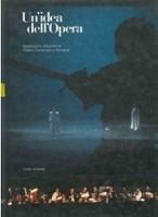 UN'IDEA DELL'OPERA. Spettacoli e interpreti al Teatro Comunale di Bologna …