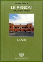 STORIA D'ITALIA. LE REGIONI DALL'UNITA' A OGGI. IL LAZIO