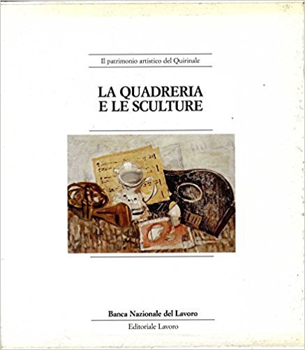 IL PATRIMONIO ARTISTICO DEL QUIRINALE. LA QUADRERIA E LE SCULTURE