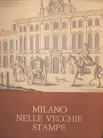 MILANO NELLE VECCHIE STAMPE. Volume 2. AVVENIMENTI COSTUMI PIANTE