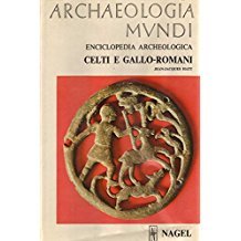 ARCHAEOLOGIA MUNDI. CELTI E GALLO-ROMANI