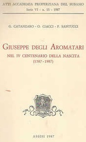 GIUSEPPE DEGLI AROMATARI. Nel IV centenario della nascita (1587-1987)