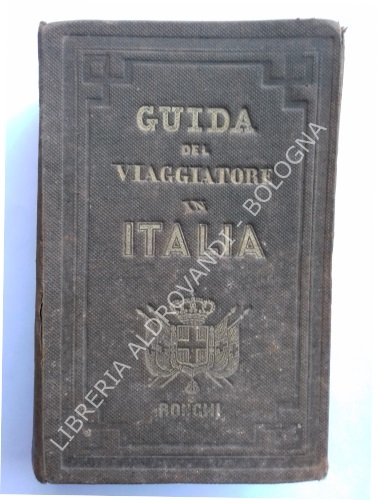 GUIDA STORICO - STATISTICA MONUMENTALE DEL VIAGGIATORE IN ITALIA COLL'AGGIUNTA …