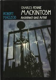CHARLES RENNIE MACKINTOSH. Architect and Artist