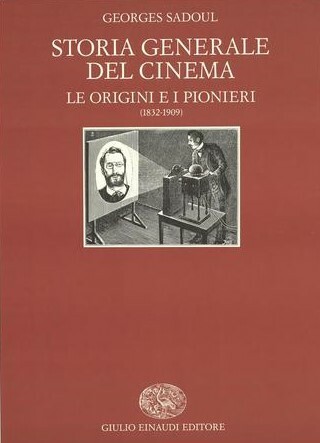 STORIA GENERALE DEL CINEMA. LE ORIGINI E I PIONIERI (1832-1909)