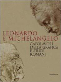 LEONARDO E MICHELANGELO. Capolavori della grafica e studi romani