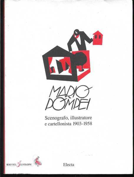 MARIO POMPEI. Scenografo, illustratore e cartellonista 1903-1958