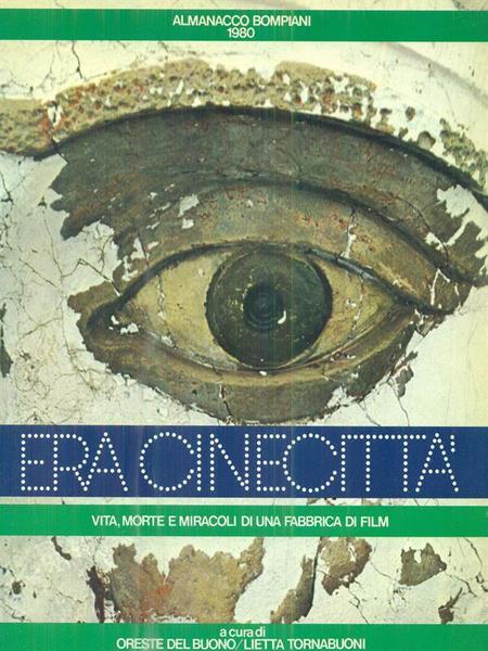 ALMANACCO BOMPIANI 1980. ERA CINECITTA'. Vita, morte e miracoli di …