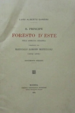 IL PRINCIPE FORESTO D'ESTE NELL'ARMATA CESAREA COMANDATA DAL MARESCIALLO RAIMONDO …