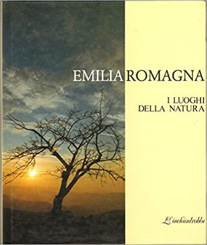 EMILIA-ROMAGNA. I LUOGHI DELLA NATURA