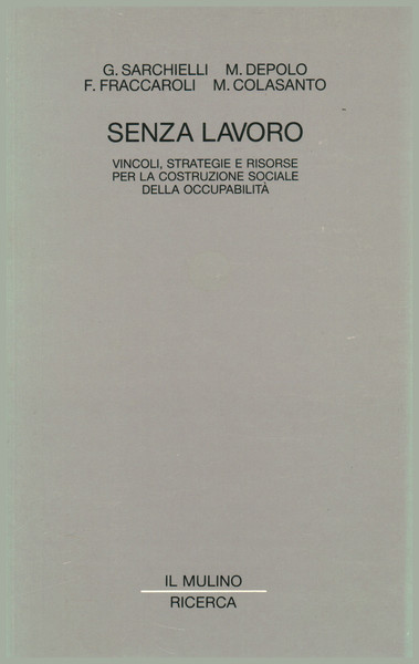 SENZA LAVORO. Vincoli, strategie e risorse per la costruzione sociale …