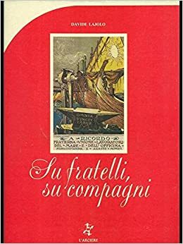 SU FRATELLI, SU COMPAGNI. Cartoline delle lotte operaie 1896-1924