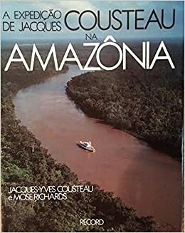 A EXPEDICAO DE JACQUES COUSTEAU NA AMAZONIA