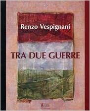 RENZO VESPIGNANI. TRA DUE GUERRE. Catalogo della mostra di Roma