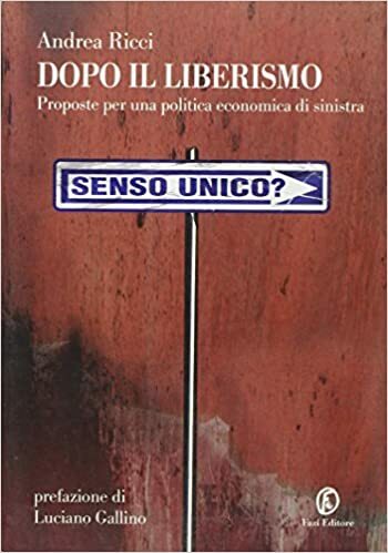 DOPO IL LIBERISMO. Proposte per una politica economica di sinistra