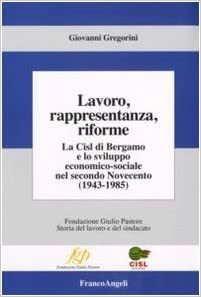 LAVORO, RAPPRESENTANZA, RIFORME. La Cisl di Bergamo e lo sviluppo …