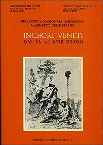 INCISORI VENETI DAL XV AL XVIII SECOLO. Catalogo generale della …