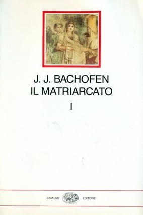 IL MATRIARCATO. Ricerca sulla ginecocrazia del mondo antico nei suoi …