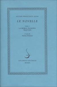 LE NOVELLE. Tomo I. LA MORAL FILOSOFIA. TRATTATI