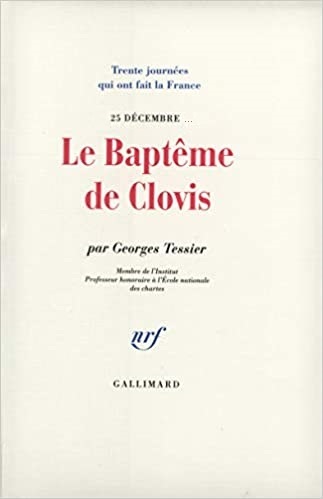 LE BAPTEME DE CLOVIS. 25 Decembre .