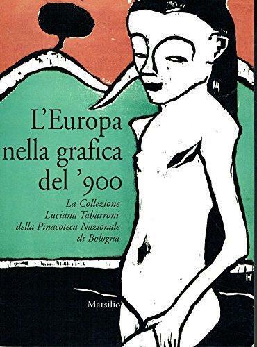 L'EUROPA A BOLOGNA. Grafica del '900 dalla Collezione Luciana Tabarroni