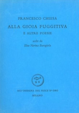 ALLA GIOIA FUGGITIVA E ALTRE POESIE