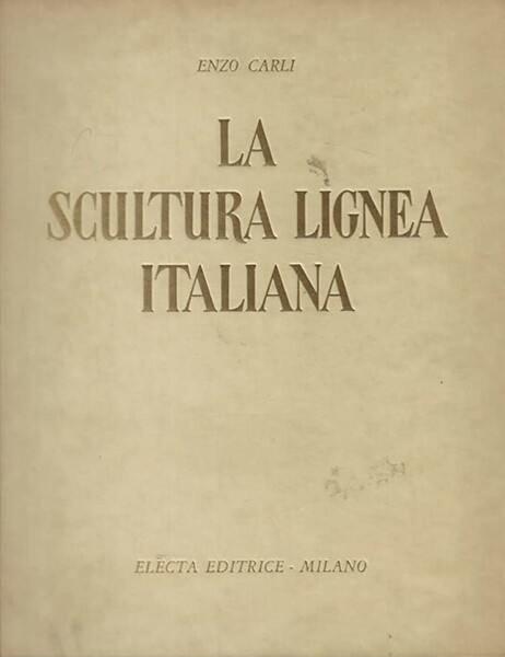 LA SCULTURA LIGNEA ITALIANA. Dal XII al XVI secolo