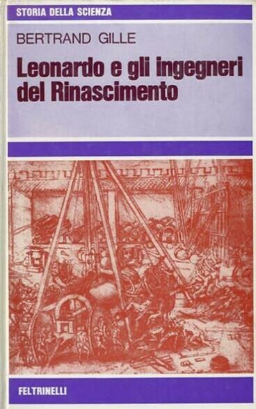 LEONARDO E GLI INGEGNERI DEL RINASCIMENTO